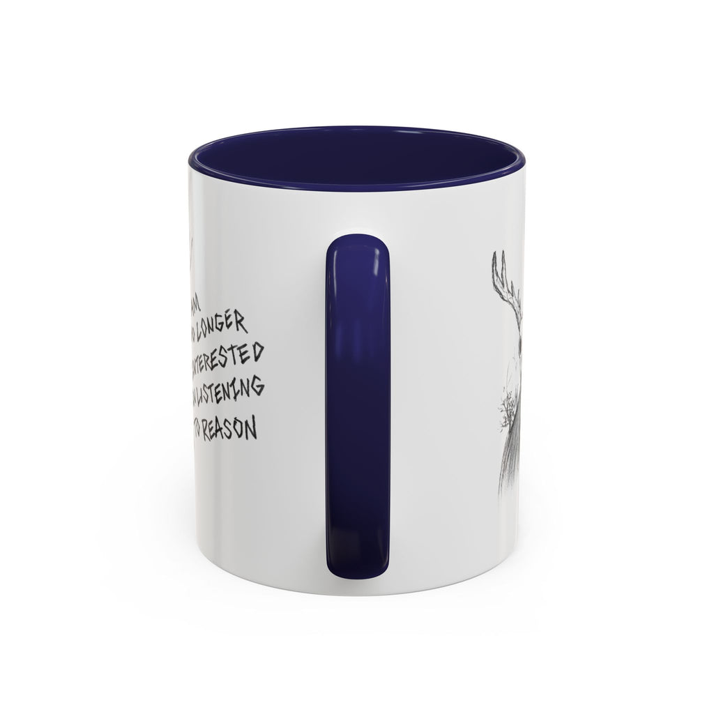 Coffee Mug — 'I Am No Longer Interested in Listening to Reason' Deer Skull Accent Mug