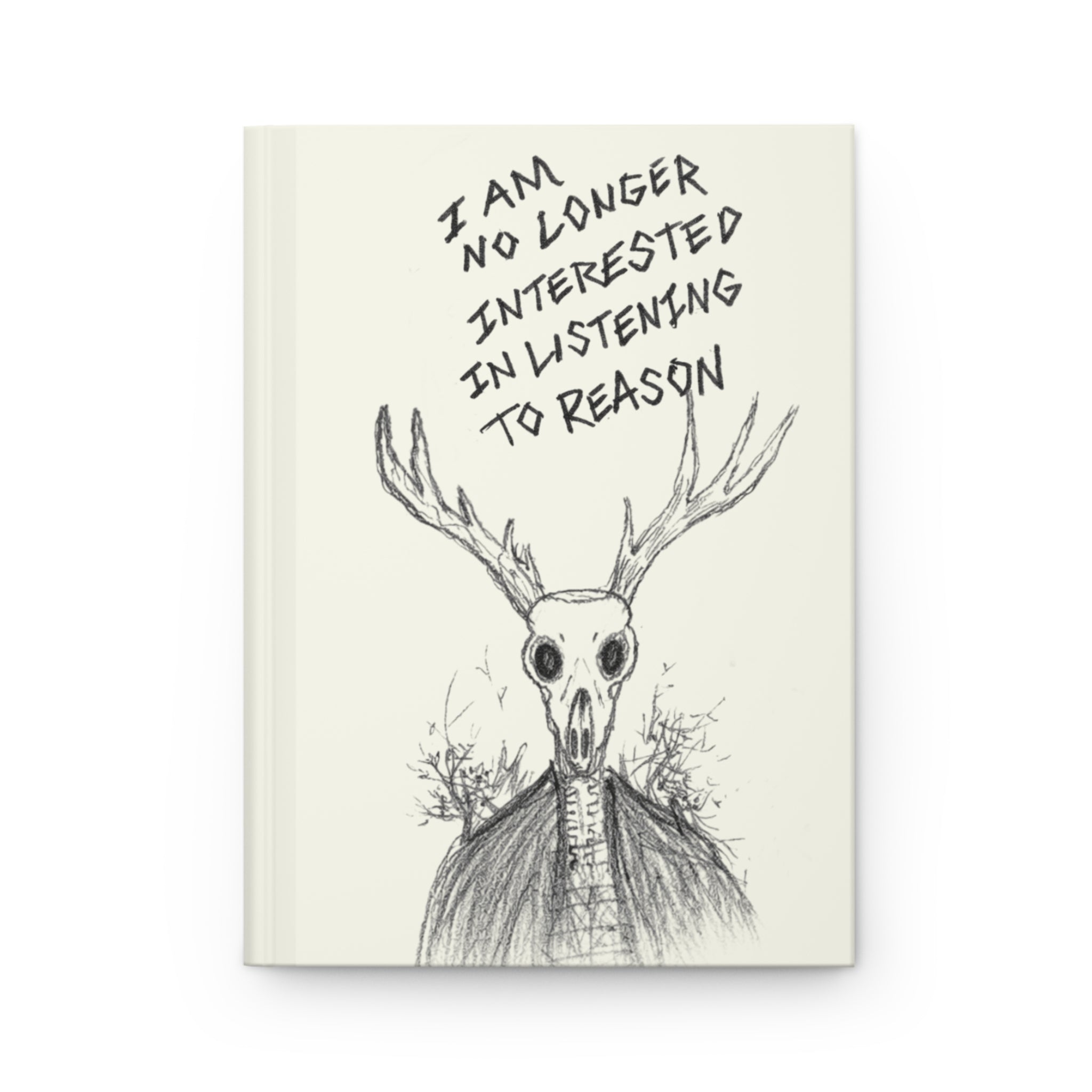 Forest Spirit Hardcover Journal — “I Am No Longer Interested in Listening to Reason” Sketchbook