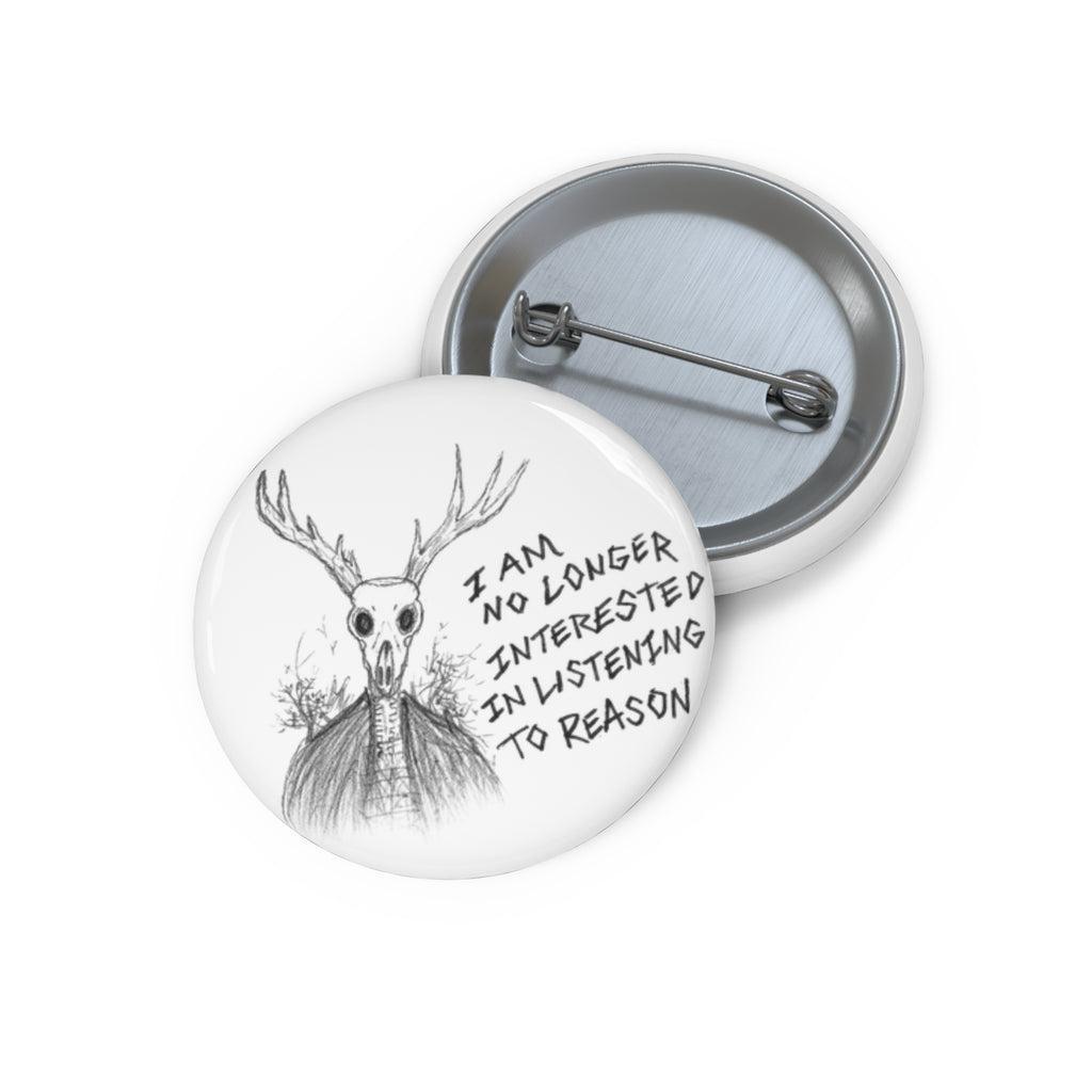 Forest Spirit Pin Button — "I Am No Longer Interested in Listening to Reason"