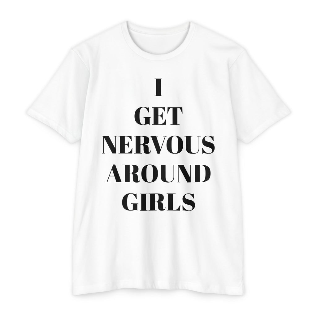 I Get Nervous Around Girls T-Shirt — Funny Introvert Tee