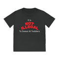 Funny Graphic Unisex Rocker T-Shirt - 'it is NOT ILLEGAL to swear at toddlers'