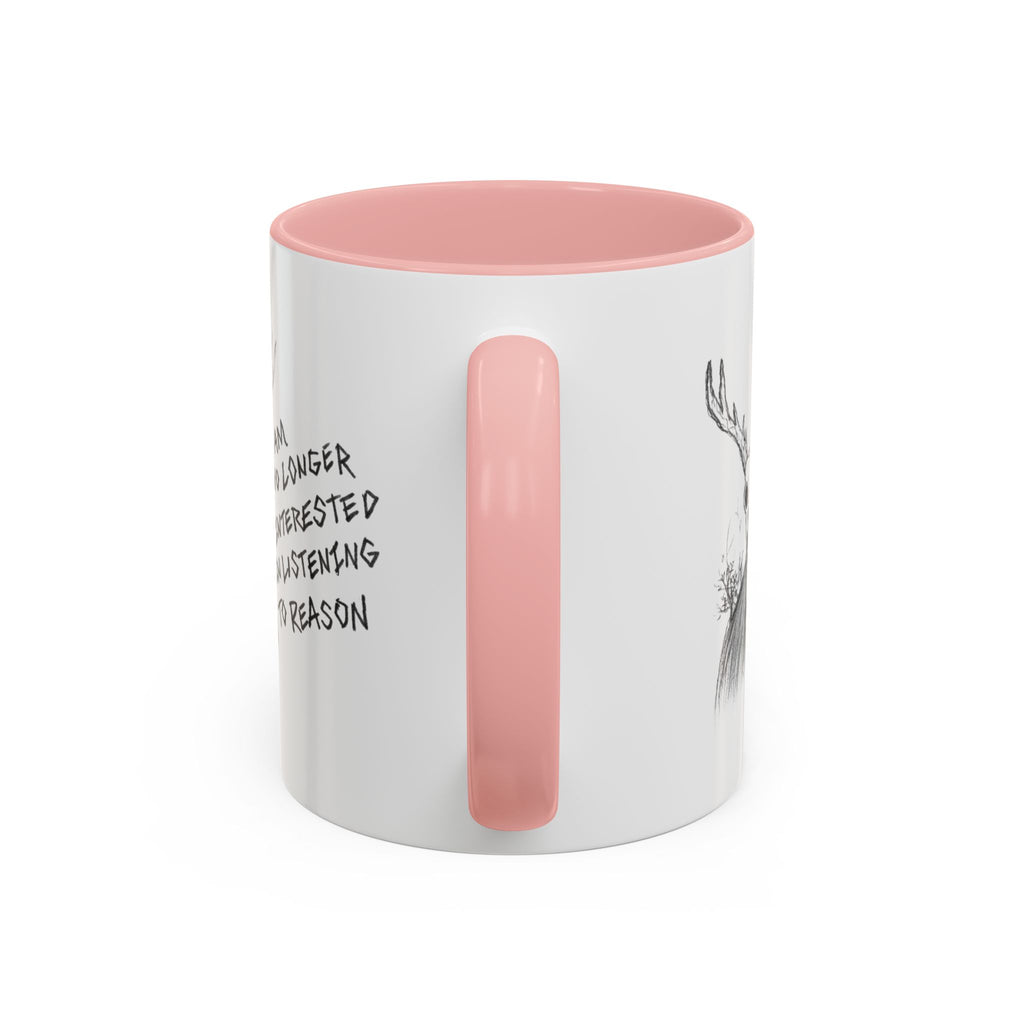 Coffee Mug — 'I Am No Longer Interested in Listening to Reason' Deer Skull Accent Mug