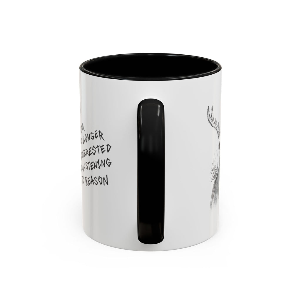 Coffee Mug — 'I Am No Longer Interested in Listening to Reason' Deer Skull Accent Mug